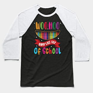 Woo Hoo Happy Last Day Of School Baseball T-Shirt